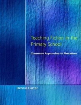 Paperback Teaching Fiction in the Primary School: Classroom Approaches to Narratives Book