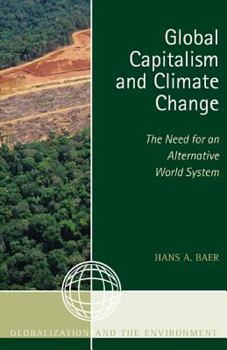 Hardcover Global Capitalism and Climate Change: The Need for an Alternative World System Book