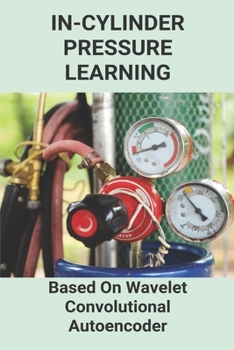 Paperback In-Cylinder Pressure Learning: Based On Wavelet Convolutional Autoencoder: In Cylinder Pressure Transducer Book