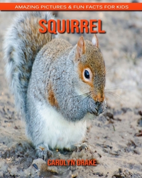 Paperback Squirrel: Amazing Pictures & Fun Facts for Kids Book