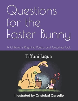 Paperback Questions for the Easter Bunny: A Children's Rhyming Poetry and Coloring Book