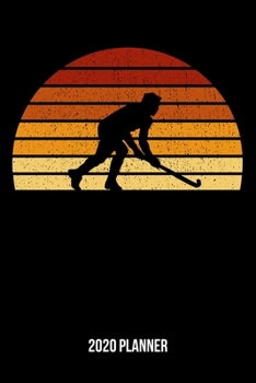 Paperback 2020 Planner: Vintage Sunset Hockey Weekly & Monthly Planner 2020 - 52 Week Calendar 6 x 9 Organizer - Gift For Hockey Players And H Book