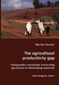 Paperback The agricultural productivity gap- Comparative advantage concerning agriculture in developing countries Book