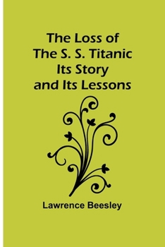 Paperback The Loss of the S. S. Titanic: Its Story and Its Lessons Book