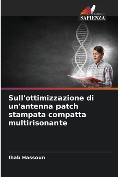 Paperback Sull'ottimizzazione di un'antenna patch stampata compatta multirisonante [Italian] Book