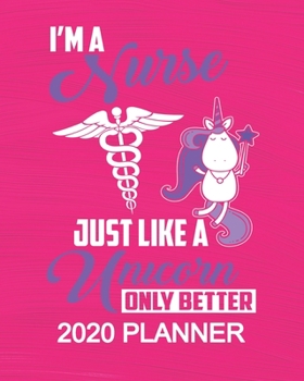 Paperback Nurse 2020 Planner - Just Like Unicorns Only Better: 2020 Planner For Women Organizer Diary Appointment Tracker - 137 pages 8 x 10 Unicorn Themed Gift Book