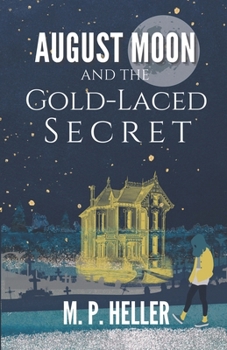 August Moon and the Gold-Laced Secret - Book #1 of the August Moon