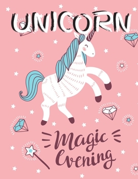 Unicorn Magic Evening: (Adults Coloring Book) - Featuring Various Unicorn Designs Filled with Stress Relieving Patterns - Lovely Coloring Book ... x 11”) (Unicorn Coloring Page for Adults)