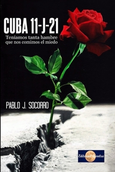 Paperback Cuba 11-J-21: Teníamos tanta hambre que nos comimos el miedo [Spanish] Book