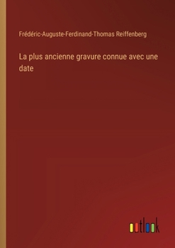 La plus ancienne gravure connue avec une date (French Edition)