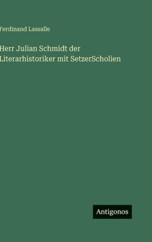 Herr Julian Schmidt der Literarhistoriker mit SetzerScholien