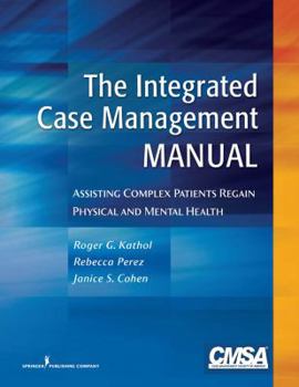 Paperback The Integrated Case Management Manual: Assisting Complex Patients Regain Physical and Mental Health Book