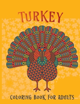 Paperback turkey coloring book for adults: 30 + Easy & beautiful Thanksgiving Day Stress Relieving Turkey Design Book