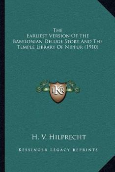 Paperback The Earliest Version Of The Babylonian Deluge Story And The Temple Library Of Nippur (1910) Book