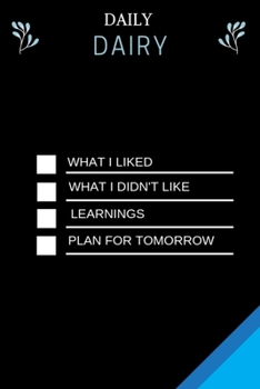 Paperback Daily Dairy What I Liked What I Didn't Like Learnings Plan for Tomorrow: Undated Journal Notebook, Beautifully Compartmentalized Pages To Capture Your Book