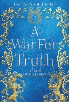 A War for Truth - Book #2 of the Legacy of Light