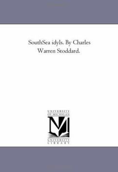 South-Sea Idyls (Notable American Authors)