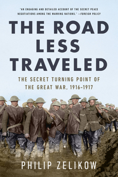 Paperback The Road Less Traveled: The Secret Turning Point of the Great War, 1916-1917 Book