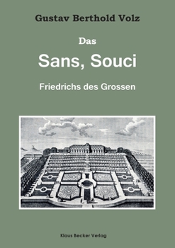 Paperback Das Sans, Souci Friedrichs des Großen: Mit einem Anhang: Sanssouci von heute. Mit 21 Abbildungen im Text und 76 ganzseitigen Tafeln. Berlin und Leipzi [German] Book