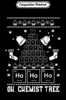 Composition Notebook: Oh Chemist Tree Chemistry Ugly Christmas Family  Journal/Notebook Blank Lined Ruled 6x9 100 Pages