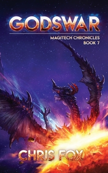 Godswar: The Magitech Chronicles Book 7 - Book #7 of the Magitech World