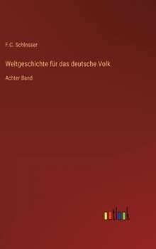 Weltgeschichte für das deutsche Volk: Achter Band