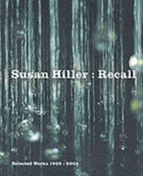 Hardcover Susan Hiller : Recall - Selected Works 1969-2004 [Spanish] Book