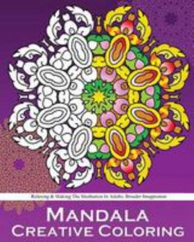 Paperback Mandala Creative Coloring: Stress Relieving Patterns, Decorative Arts 50 Designs Drawing, Coloring For Relax, Making Meditation, Broader Imaginat Book
