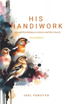Paperback His Handiwork: A thoughtful dialog on science and the Bible Book