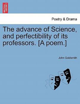 Paperback The Advance of Science, and Perfectibility of Its Professors. [a Poem.] Book