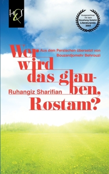 Paperback Wer Wird Das Glauben, Rostam? [German] Book