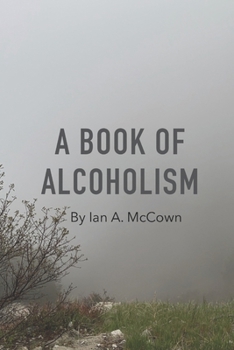 Paperback A Book Of Alcoholism: Volume 1 Book
