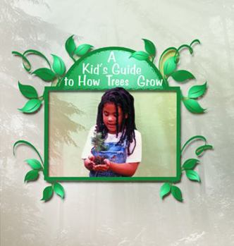 Library Binding A Kid's Guide to How Trees Grow Book