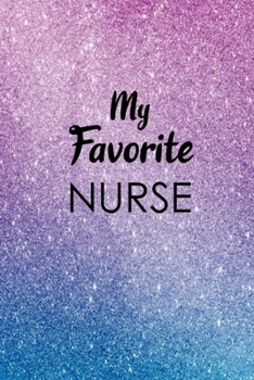 Paperback My Favorite Nurse: Graduation Nurses Gifts, Inspirational Journals for Women, Perfect Birthday and Graduation Gifts for Men or Women, Uni Book