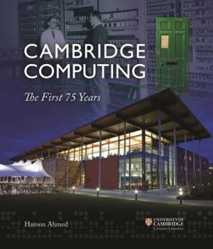 Hardcover Cambridge Computing: The First 75 Years Book