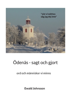 Paperback Ödenäs - sagt och gjort: ord och människor vi minns [Swedish] Book