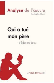 Paperback Qui a tué mon père d'Édouard Louis (Analyse de l'oeuvre): Analyse complète et résumé détaillé de l'oeuvre [French] Book