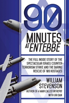 Paperback 90 Minutes at Entebbe: The Full Inside Story of the Spectacular Israeli Counterterrorism Strike and the Daring Rescue of 103 Hostages Book