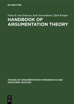 Hardcover Handbook of Argumentation Theory: A Critical Survey of Classical Backgrounds and Modern Studies Book