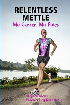 Paperback RELENTLESS METTLE - My Cancer, My Rules Book