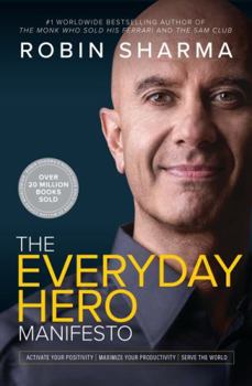 Hardcover The Everyday Hero Manifesto: Activate Your Positivity, Maximize Your Productivity, Serve the World Book