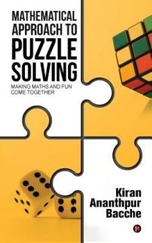 Paperback Mathematical Approach to Puzzle Solving: Making Maths and Fun Come Together Book