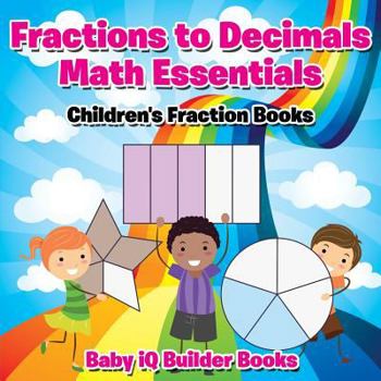 Paperback Fractions to Decimals Math Essentials: Children's Fraction Books Book