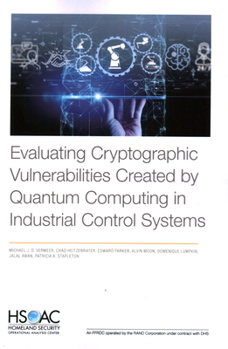 Paperback Evaluating Cryptographic Vulnerabilities Created by Quantum Computing in Industrial Control Systems Book