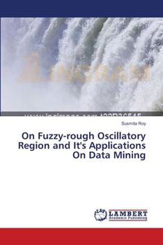 Paperback On Fuzzy-rough Oscillatory Region and It's Applications On Data Mining Book