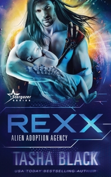 Rexx: Alien Adoption Agency #6 - Book #6 of the Alien Adoption Agency