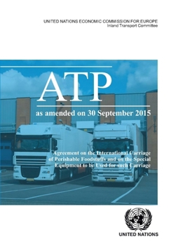 Agreement on the International Carriage of Perishable Foodstuffs and on the Special Equipment to Be Used for Such Carriage (Atp): Atpas Amended on 30 September 2015