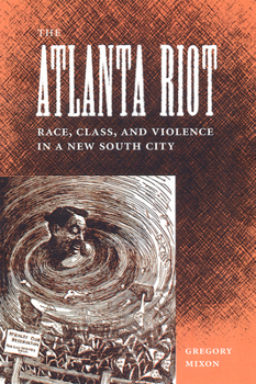 The Atlanta Riot: Race, Class, And Violence In A New South City (Southern Dissent) - Book  of the Southern Dissent