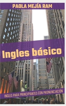 Paperback Ingles Básico: INGLES para PRINCIPIANTES con PRONUNCIACION incluida EL INGLES DOMINA [Spanish] Book