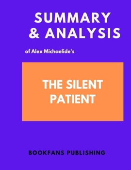 Summary and Analysis of Alex Michaelide's The Silent Patient